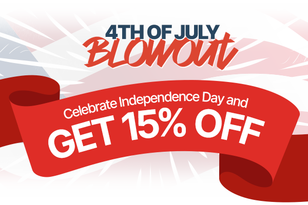 4th of July Blowout - Get 15% OFF